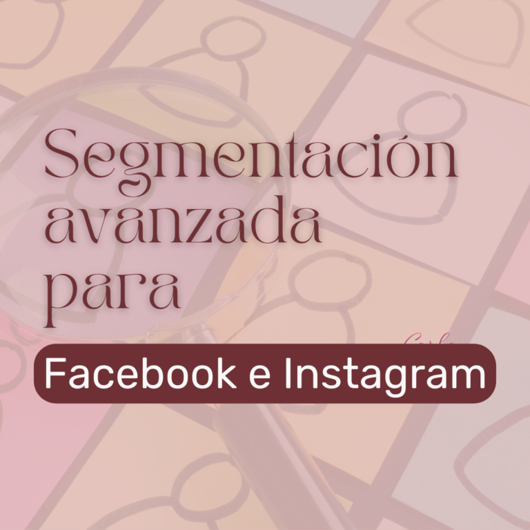 Segmentación avanzada para Facebook e Instagram Ads